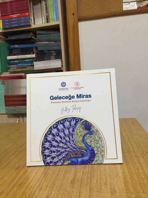 Geleceğe Miras Yıldız Toksoy Porselen Bezeme Sergisi Kataloğu