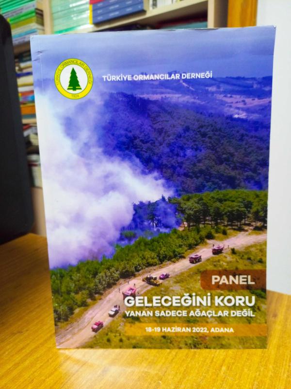 Geleceğini Koru Yanan Sadece Ağaçlar Değil 18-19 Haziran 2022, Adana (PANEL) - Türkiye Ormancılar Derneği