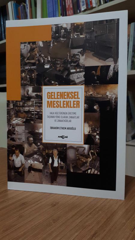 Geleneksel Meslekler -Halk Kültürünün Üretime Taşınan Yönü Olarak Zanaatlar ve Zanaatkarlar-