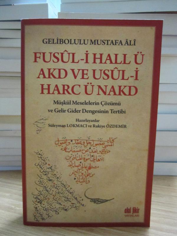Gelibolulu Mustafa Ali - Fusul-i Hall ü Akd ve Usul-i Harc ü Nakd ( Müşkül Meselelerin Çözümü ve Gelir Gider Dengesinin Tertibi )