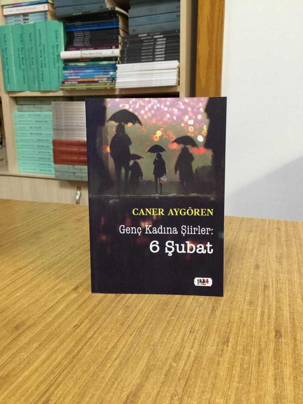 Genç Kadına Şiirler: 6 Şubat - Caner Aygören