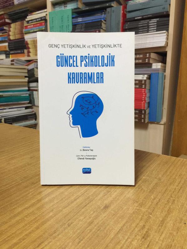 Genç Yetişkinlik ve Yetişkinlikte Güncel Psikolojik Kavramlar - Editörler: Dr. Besra Taş & Uzm. Pdr ve Psikoterapist Efendi Yavaşoğlu