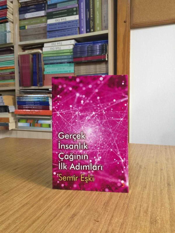 Gerçek İnsanlık Çağının İlk Adımları - Semir Eşki