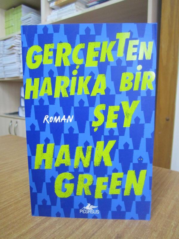 Gerçekten Harika Bir Şey - Hank Green ( Özgün Adı: An Absolutely Remarkable Thing )