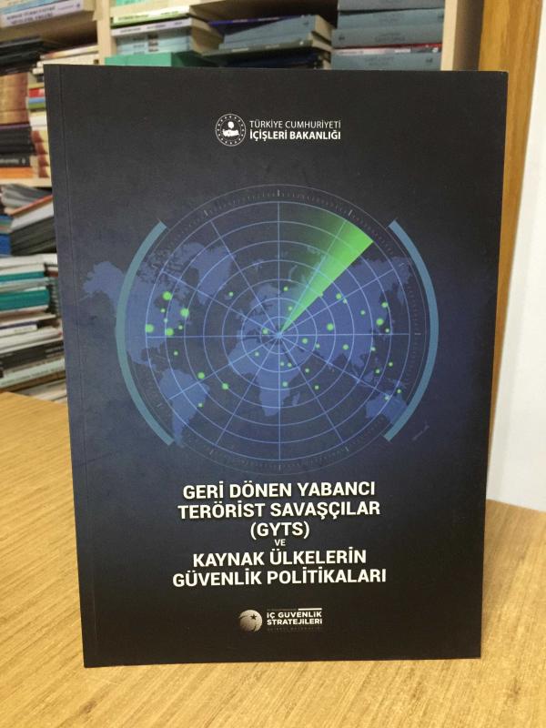 Geri Dönen Yabancı Terörist Savaşçılar (GYTS) ve Kaynak Ülkelerin Güvenlik Politikaları (İNGİLİZCE)