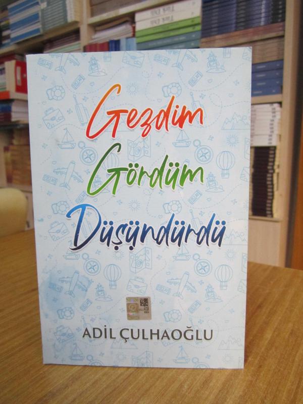 Gezdim Gördüm Düşündürdü - Adil Çulhaoğlu