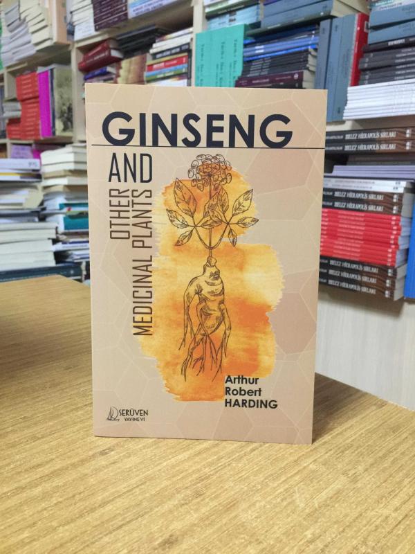 Ginseng and Other Plants of Medicinal Value - Arthur Robert Harding