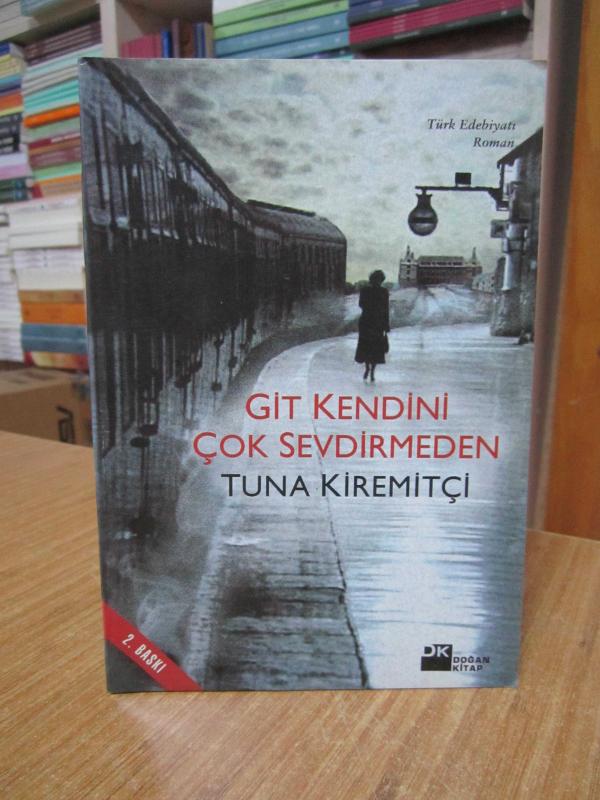 Git Kendini Çok Sevdirmeden - Tuna Kiremitçi [2.Baskı]