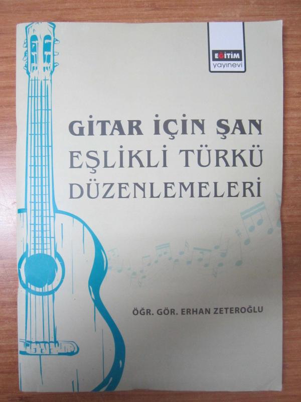 Gitar için Şan Eşlikli Türkü Düzenlemeleri - Öğr. Gör. Erhan Zeteroğlu