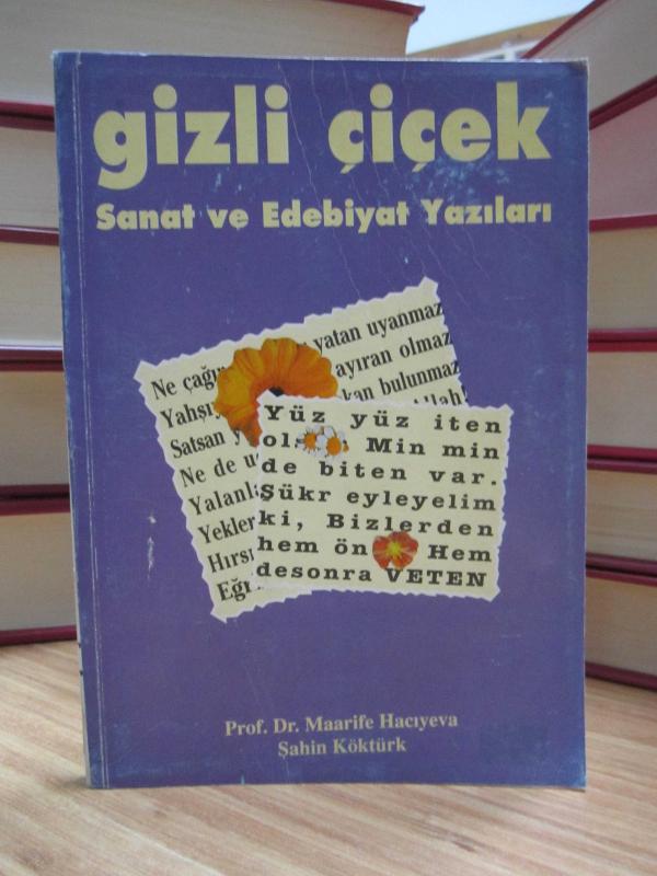 Gizli Çiçek Sanat ve Edebiyat Yazıları - Maarife Hacıyeva Şahin Köktürk