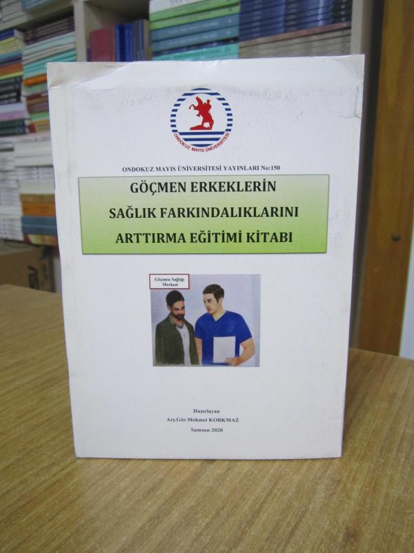 Göçmen Erkeklerin Sağlık Farkındalıklarını Arttırma Eğitimi Kitabı - Haz. : Arş. Gör. Mehmet Korkmaz