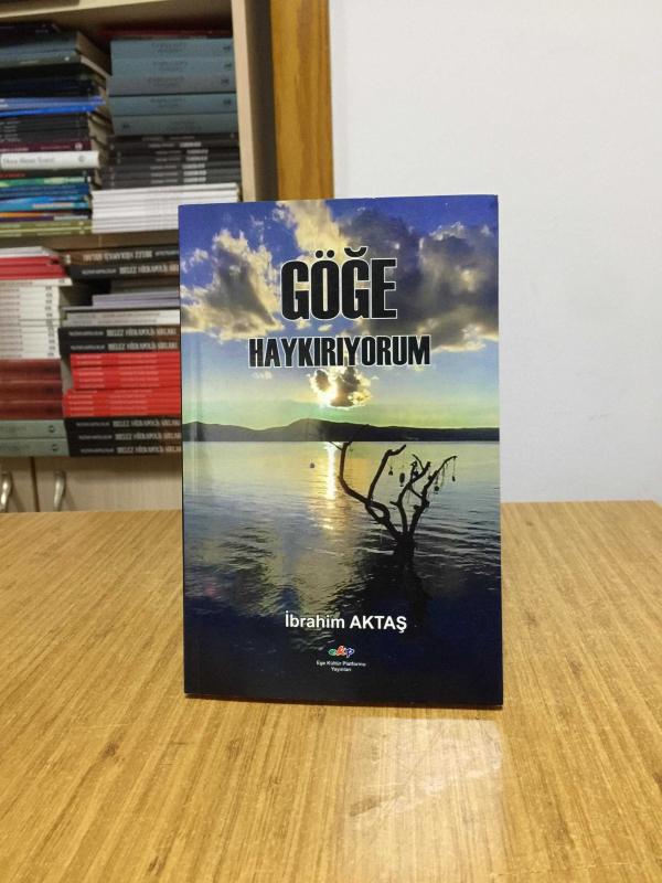 Göğe Haykırıyorum - İbrahim Aktaş