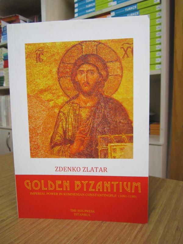 Golden Byzantium - Imperial Power in Komnenian Constantinople (1081-1180)