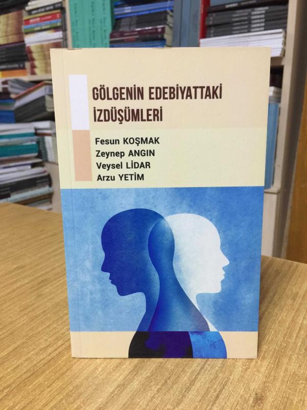 Gölgenin Edebiyattaki İzdüşümleri - Fesun Koşmak & Zeynep Angın & Veysel Lidar & Arzu Yetim
