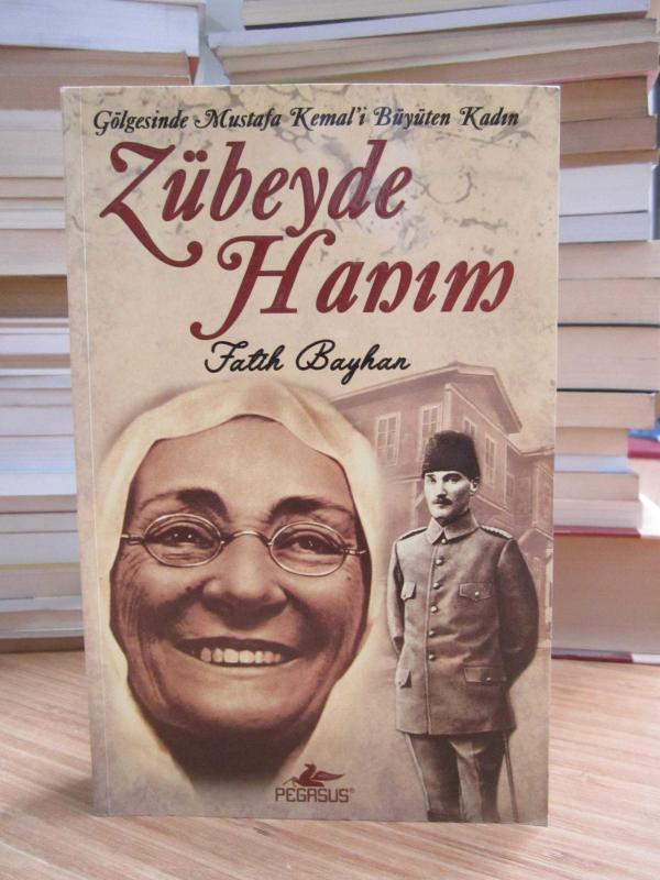 Gölgesinde Mustafa Kemal'i Büyüten Kadın Zübeyde Hanım - Fatih Bayhan