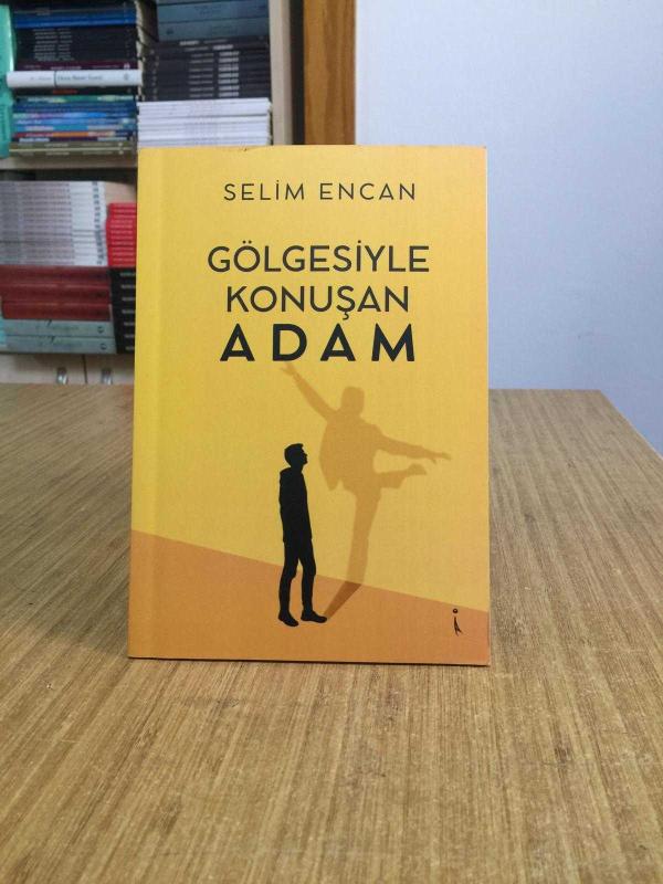 Gölgesiyle Konuşan Adam - Selim Encan