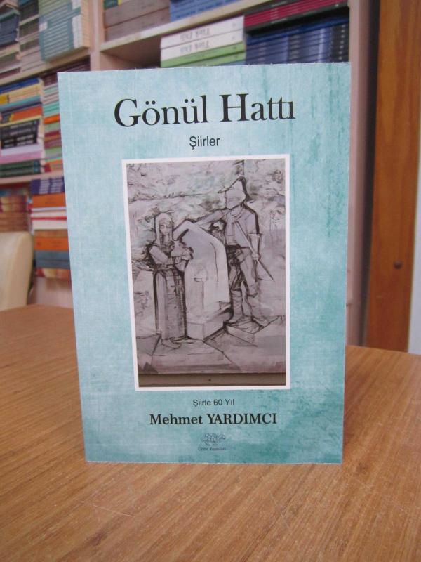 Gönül Hattı / Şiirlerle 60 Yıl Mehmet Yardımcı