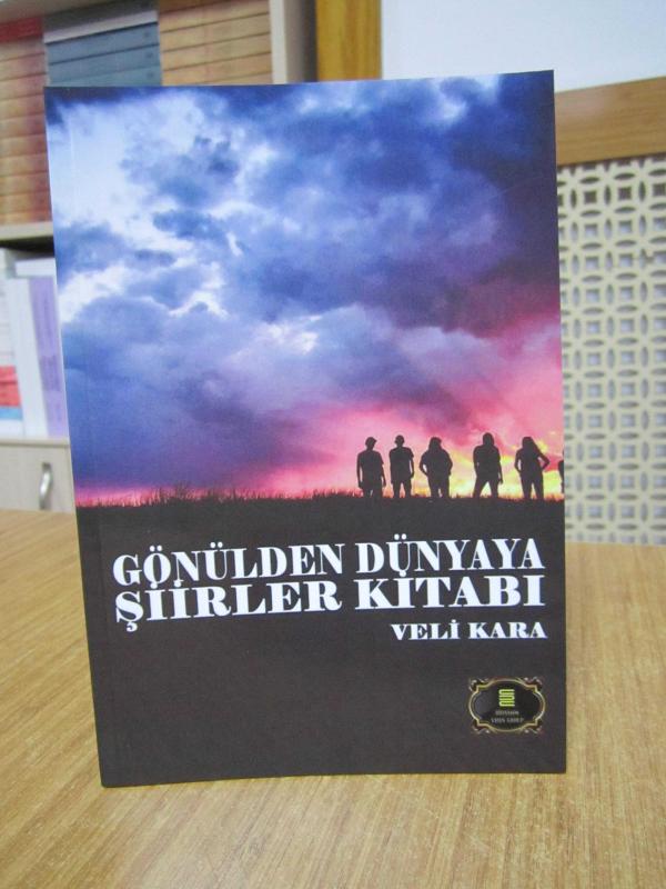 Gönülden Dünyaya Şiirler Kitabı - Veli Kara