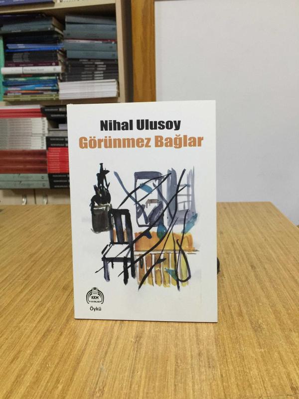 Görünmez Bağlar - Nihal Ulusoy