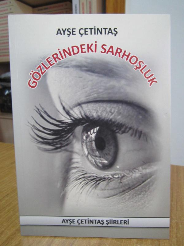 Gözlerindeki Sarhoşluk - Ayşe Çetintaş