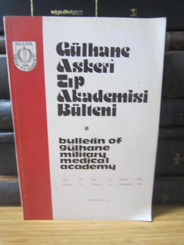 Gülhane Askeri Tıp Akademisi Bülteni - Cilt 27 Sayı 4 - Aralık 1985