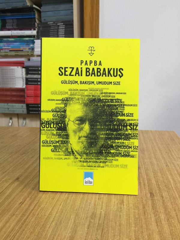 Gülüşüm Bakışım Umudum Size - Papba Sezai Babakuş