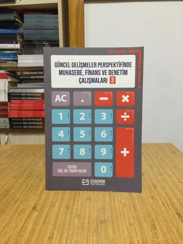 Güncel Gelişmeler Perspektifinde Muhasebe Finans ve Denetim Çalışmaları 3 - Editör: Doç. Dr. Yakup Aslan