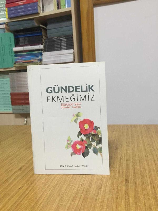 GÜNDELİK EKMEĞİMİZ - Ocak Şubat Mart 2024 - Mezmurlar - Yakup - Zekeriya - Markos