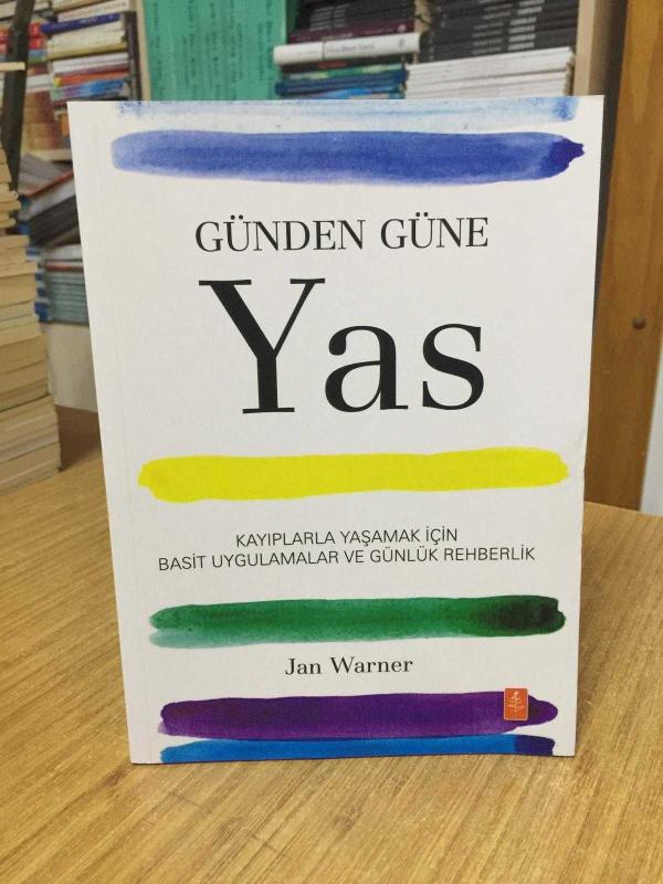 Günden Güne Yas / Kayıplarla Yaşamak için Basit Uygulamalar ve Günlük Rehberlik