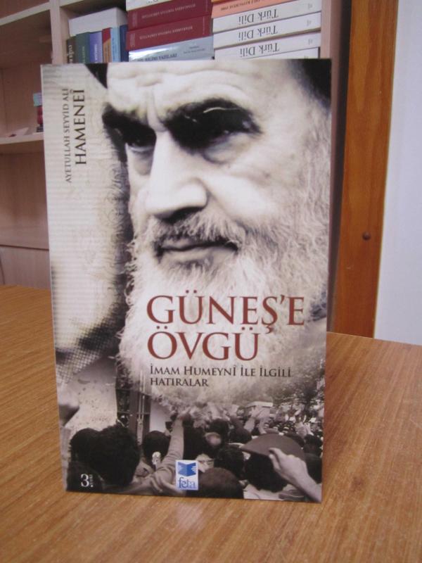 GÜNEŞ'E ÖVGÜ İmam Humeyni ile İlgili Hatıralar (3.Baskı)