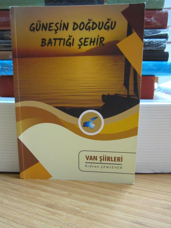 Güneşin Doğduğu Battığı Şehir - Van Şiirleri