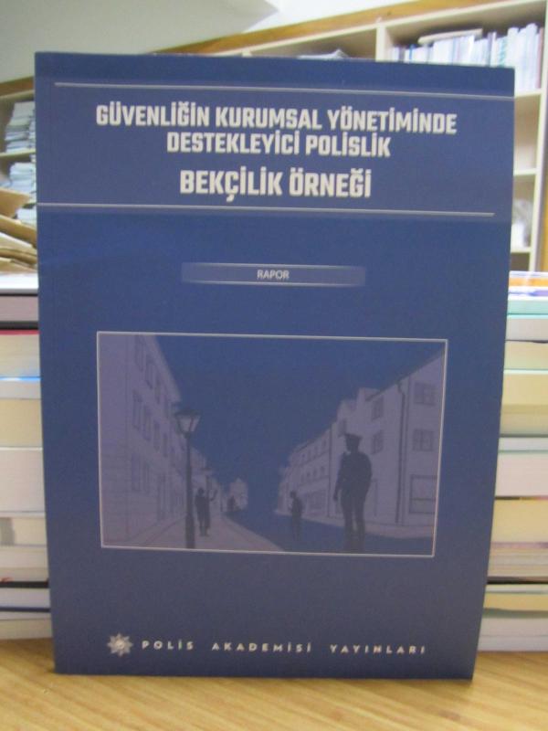 Güvenliğin Kurumsal Yönetiminde Destekleyici Polislik Bekçilik Örneği (Rapor)