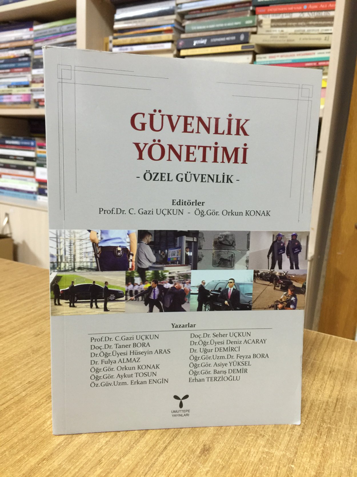 Güvenlik Yönetimi Özel Güvenlik - Editörler: Prof. Dr. C. Gazi Uçkun & Öğ. Gör. Orkun Konak