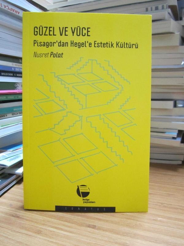 Güzel ve Yüce - Pisagor'dan Hegel'e Estetik Kültürü