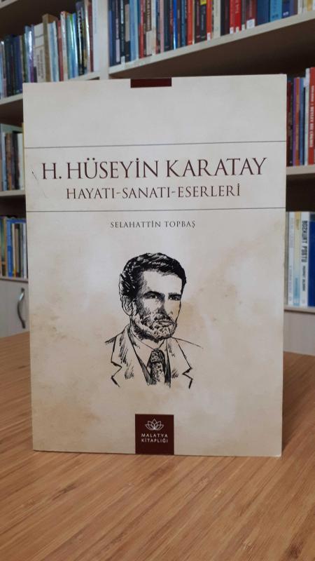 H. Hüseyin Karatay Hayatı-Sanatı- Eserleri