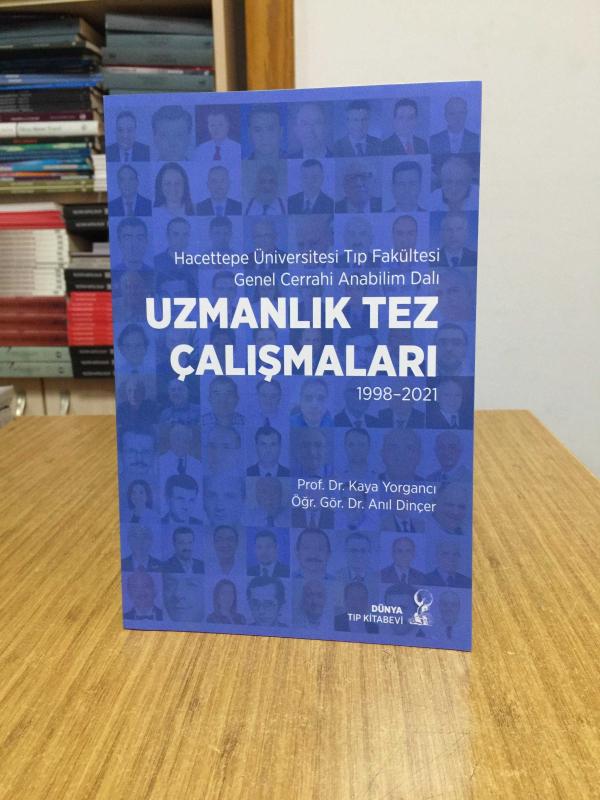Hacettepe Üniversitesi Tıp Fakültesi Genel Cerrahi Anabilim Dalı Uzmanlık Tez Çalışmaları 1998-2021