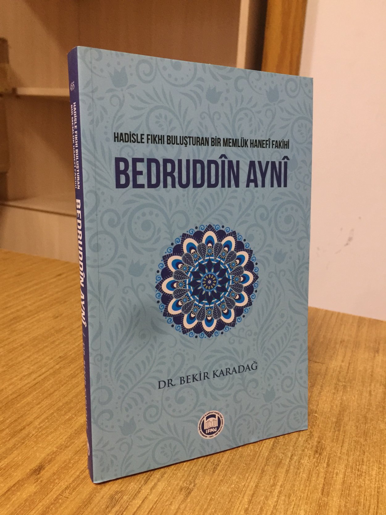 Hadisle Fıkhı Buluşturan Bir Memlük Hanefi Fakihi Bedruddin Ayni