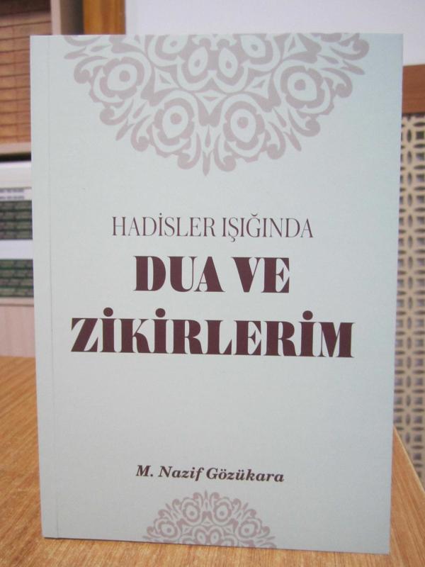 Hadislerin Işığında Dua ve Zikirlerim - M. Nazif Gözükara