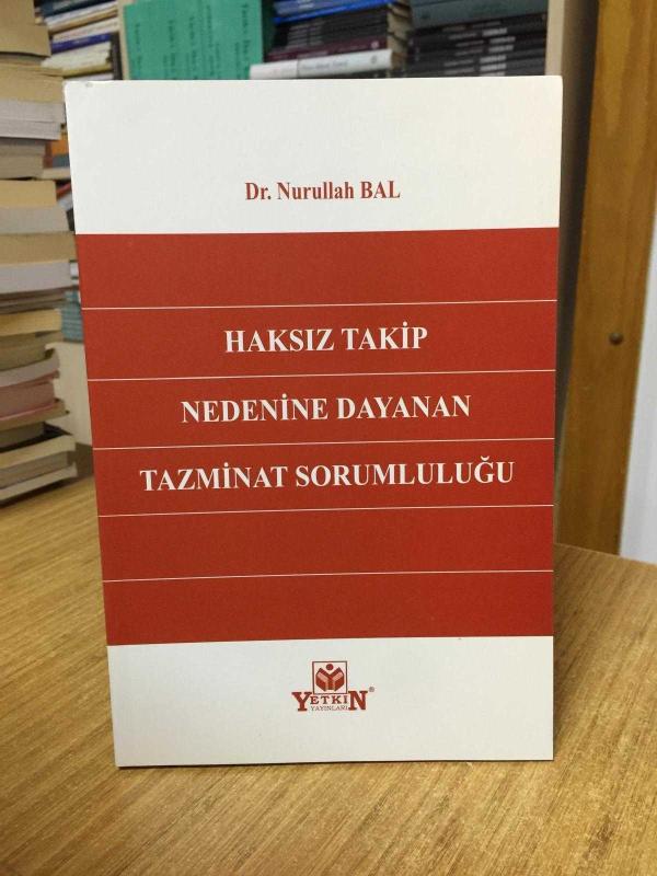 Haksız Takip Nedenine Dayanan Tazminat Sorumluluğu