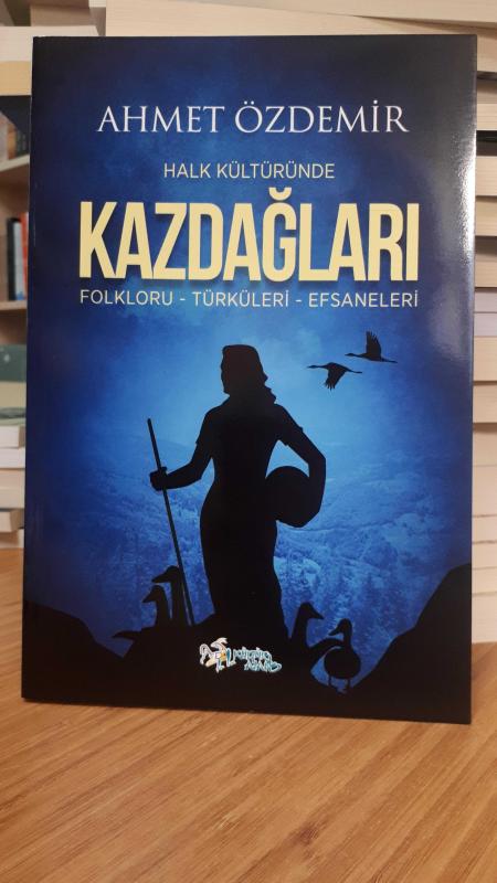 Halk Kültüründe Kazdağları (Folkloru - Türküleri - Efsaneleri)