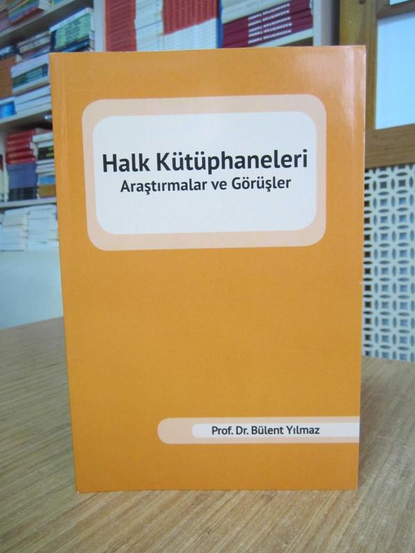 Halk Kütüphaneleri Araştırmalar ve Görüşler - Prof. Dr. Bülent Yılmaz