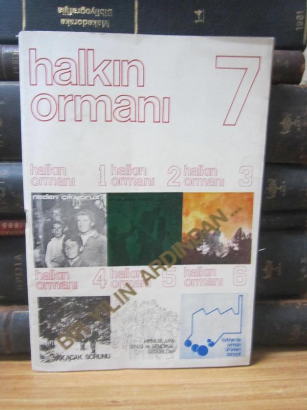 Halkın Ormanı Dergisi İki Aylık Ormancılık ve Ekonomi Dergisi - Sayı 7 - Temmuz Ağustos 1978 - Ormancılık Kurultayı Hakkında Görüşler