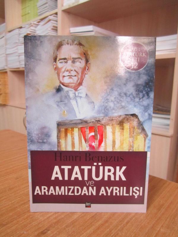 Hanri Benazus - Atatürk ve Aramızdan Ayrılışı