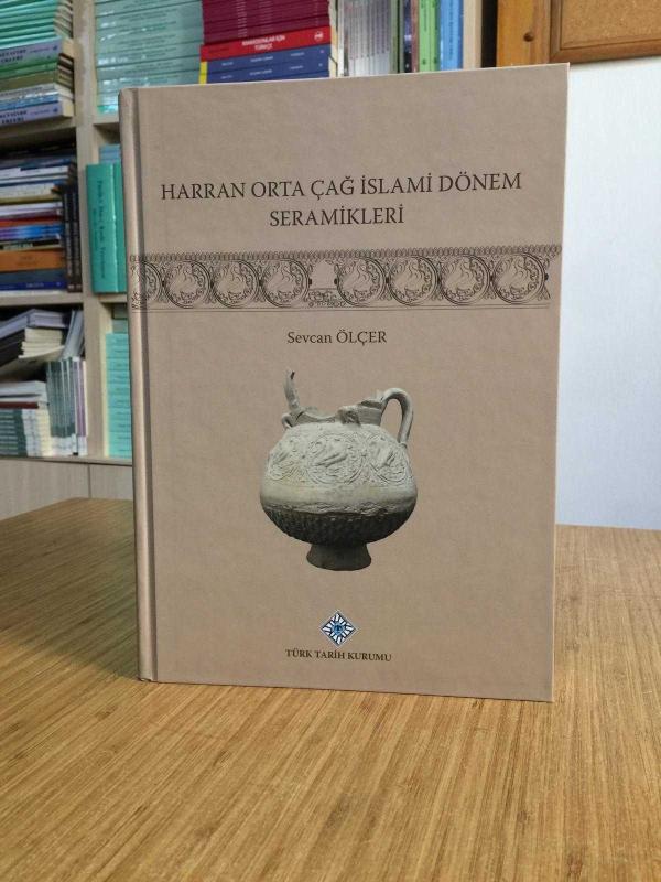 Harran Orta Çağ İslami Dönemi Seramikleri - Sevcan Ölçer [Ciltli]