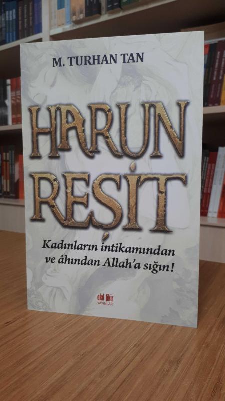 Harun Reşit - Harünnürreşit - Kadınların İntikamından ve Ahından Allah'a Sığın