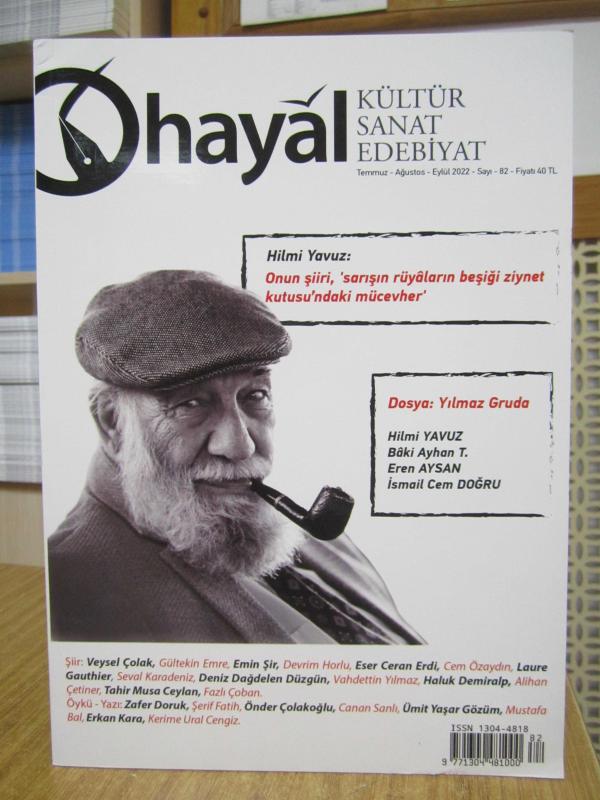 HAYAL Kültür Sanat Edebiyat Dergisi - Sayı 82 - Temmuz Ağustos Eylül 2022 [ Dosya: Yılmaz Gruda ]