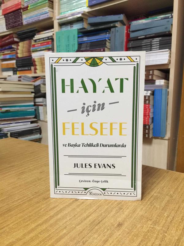 Hayat için Felsefe ve Başka Tehlikeli Durumlarda - Jules Evans
