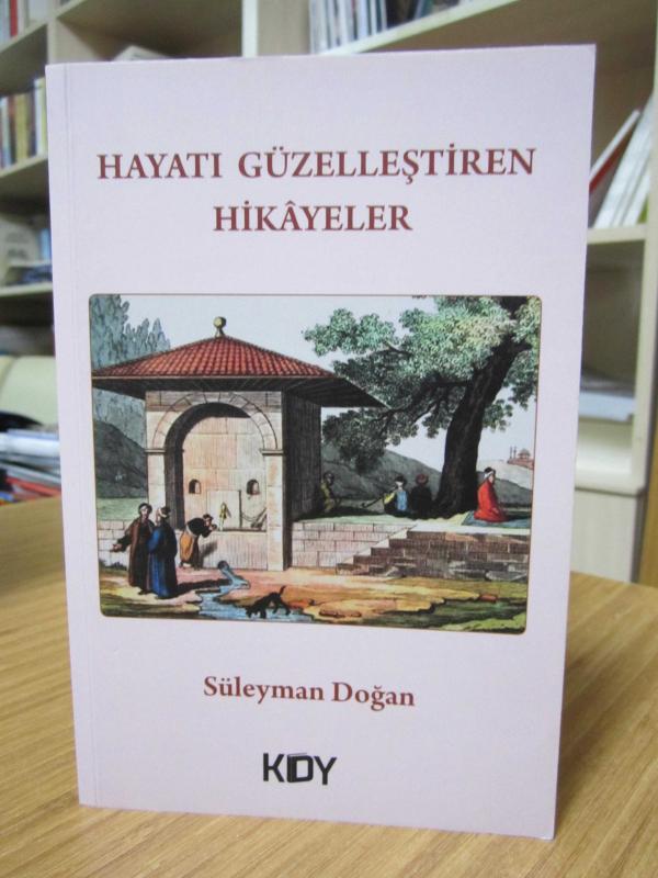 Hayatı Güzelleştiren Hikayeler - Süleyman Doğan