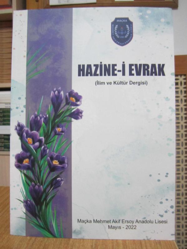 Hazine-i Evrak İlim ve Kültür Dergisi - Sayı 1 - Mayıs 2022 (İLK SAYI) / Maçka Mehmet Akif Ersoy Anadolu Lisesi