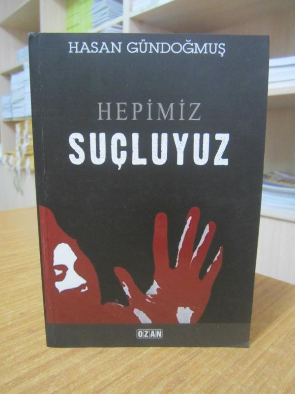 Hepimiz Suçluyuz - Hasan Gündoğmuş
